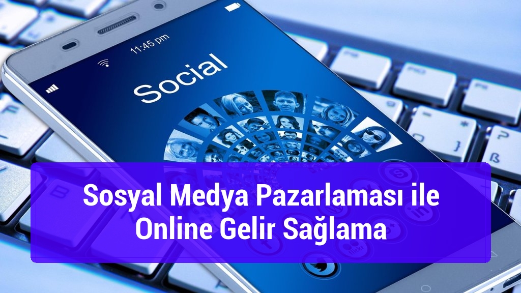Sosyal Medya Pazarlaması ile Online Gelir Sağlama
