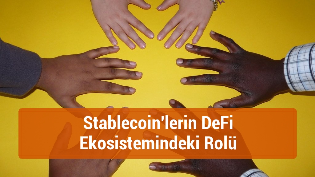 Stablecoin'lerin DeFi Ekosistemindeki Rolü