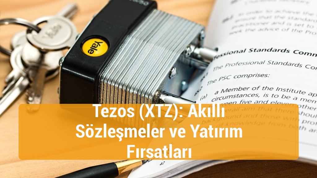 Tezos (XTZ): Akıllı Sözleşmeler ve Yatırım Fırsatları