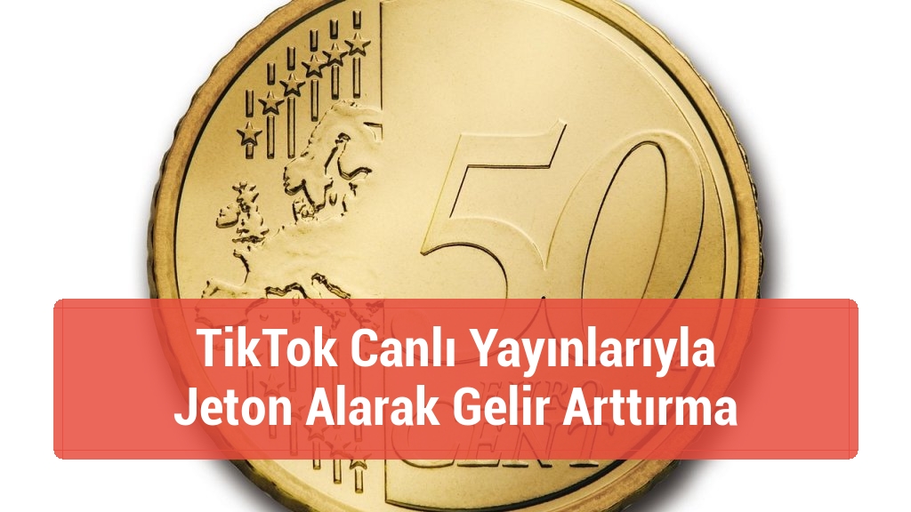 TikTok Canlı Yayınlarıyla Jeton Alarak Gelir Arttırma