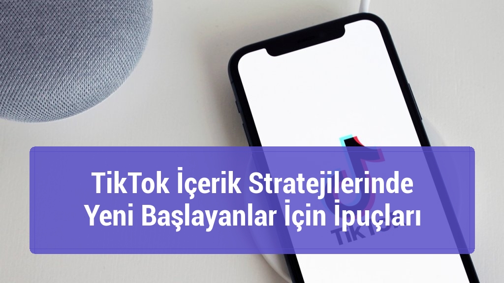 TikTok İçerik Stratejilerinde Yeni Başlayanlar İçin İpuçları