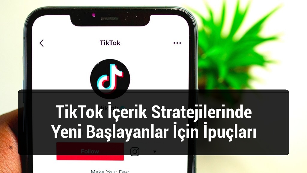 TikTok İçerik Stratejilerinde Yeni Başlayanlar İçin İpuçları