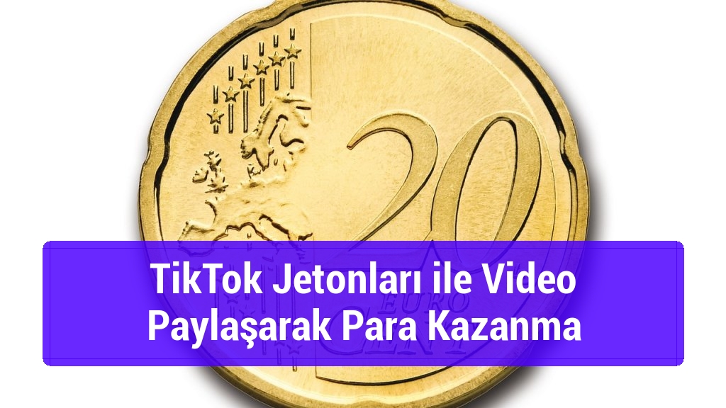 TikTok Jetonları ile Video Paylaşarak Para Kazanma
