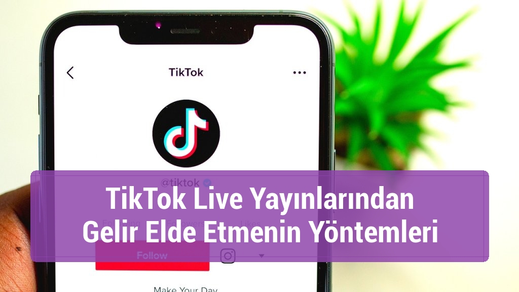 TikTok Live Yayınlarından Gelir Elde Etmenin Yöntemleri