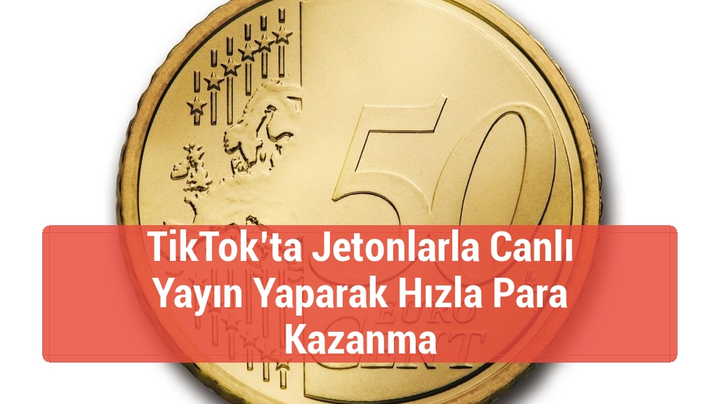 TikTok’ta Jetonlarla Canlı Yayın Yaparak Hızla Para Kazanma