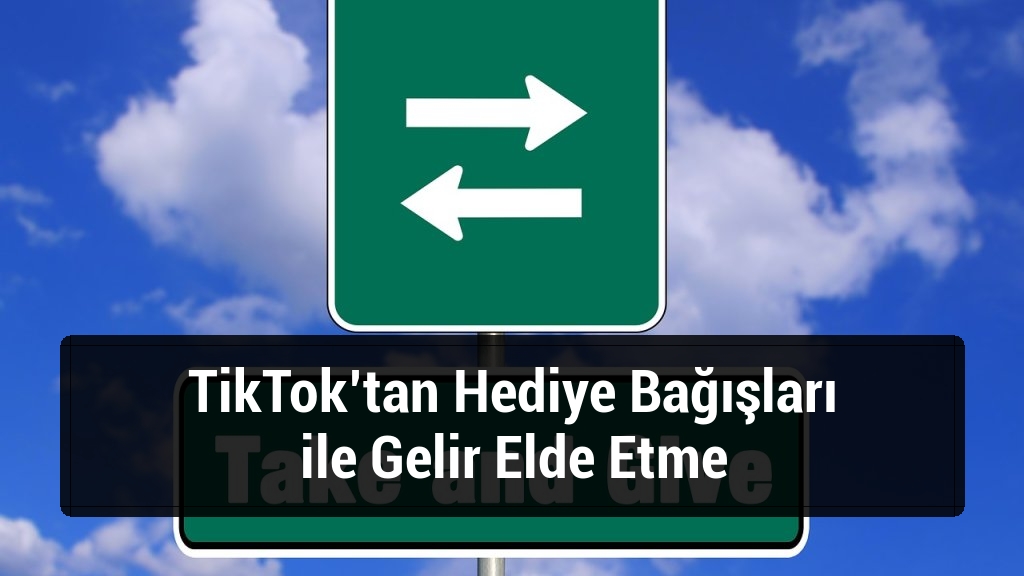 TikTok’tan Hediye Bağışları ile Gelir Elde Etme