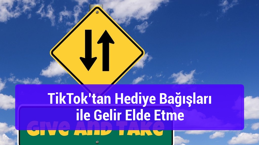 TikTok’tan Hediye Bağışları ile Gelir Elde Etme