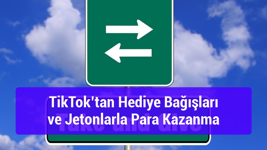 TikTok’tan Hediye Bağışları ve Jetonlarla Para Kazanma