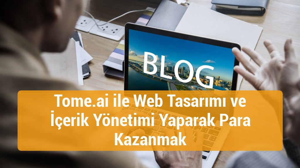 Tome.ai ile Web Tasarımı ve İçerik Yönetimi Yaparak Para Kazanmak