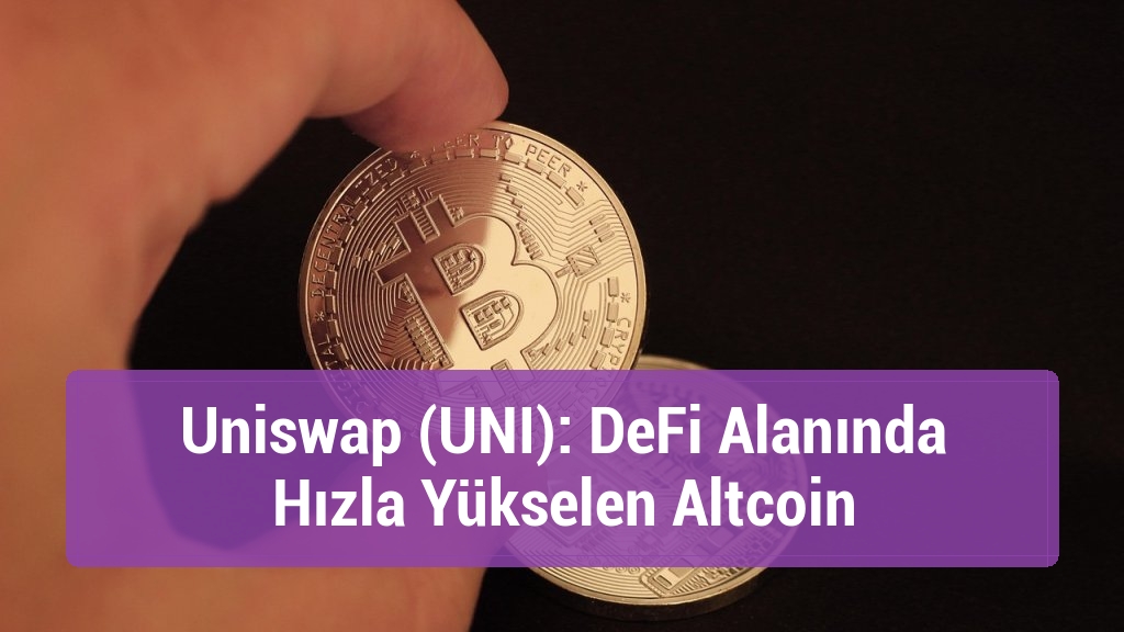 Uniswap (UNI): DeFi Alanında Hızla Yükselen Altcoin