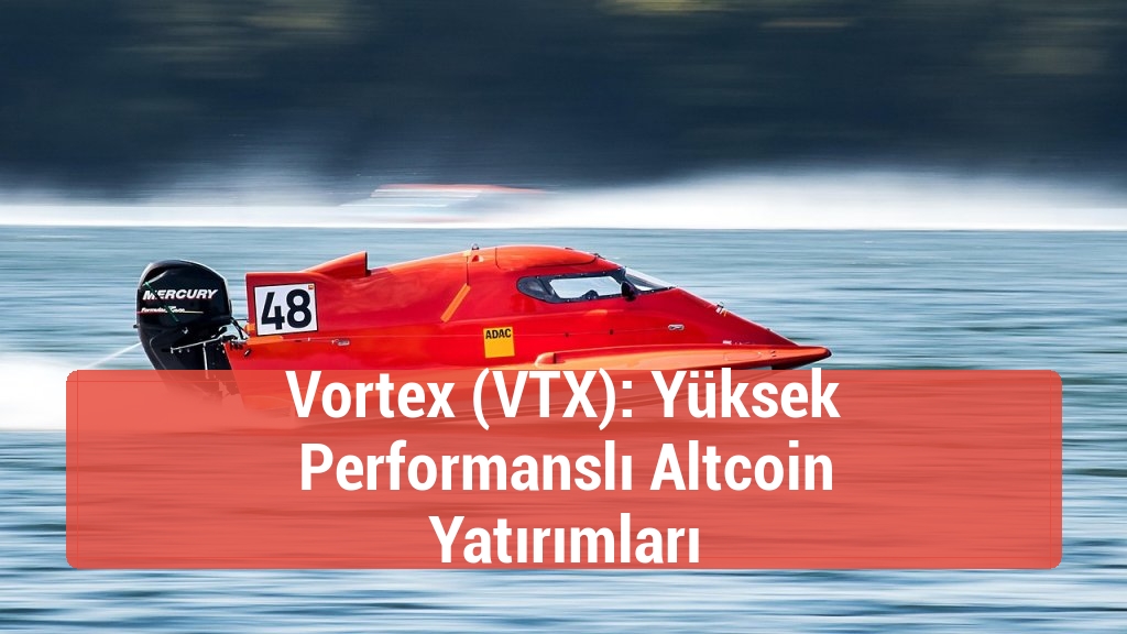 Vortex (VTX): Yüksek Performanslı Altcoin Yatırımları