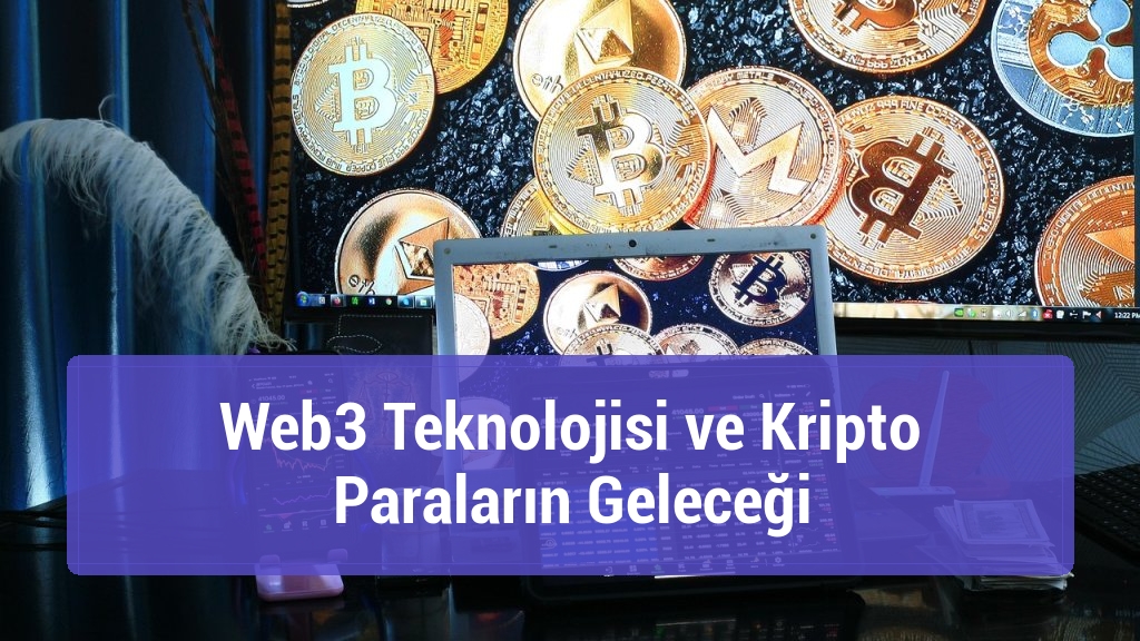 Web3 Teknolojisi ve Kripto Paraların Geleceği