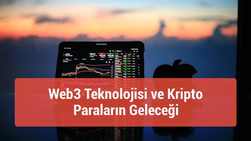 Web3 Teknolojisi ve Kripto Paraların Geleceği