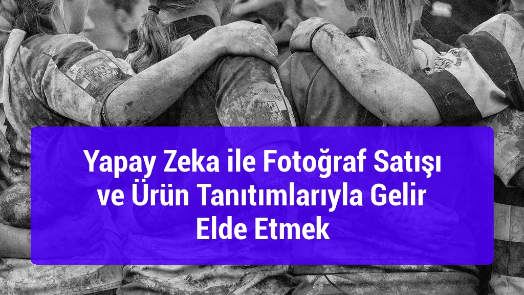 Yapay Zeka ile Fotoğraf Satışı ve Ürün Tanıtımlarıyla Gelir Elde Etmek