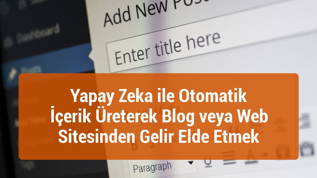 Yapay Zeka ile Otomatik İçerik Üreterek Blog veya Web Sitesinden Gelir Elde Etmek