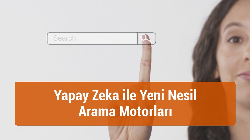 Yapay Zeka ile Yeni Nesil Arama Motorları