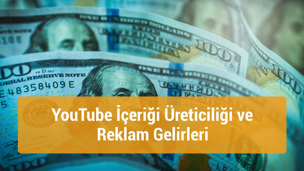 YouTube İçeriği Üreticiliği ve Reklam Gelirleri