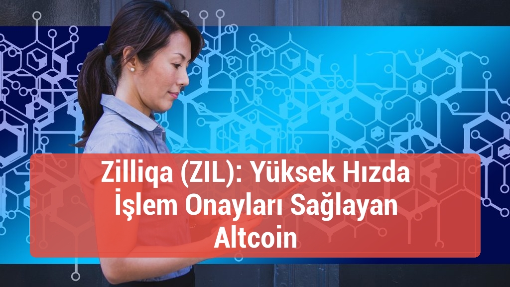 Zilliqa (ZIL): Yüksek Hızda İşlem Onayları Sağlayan Altcoin