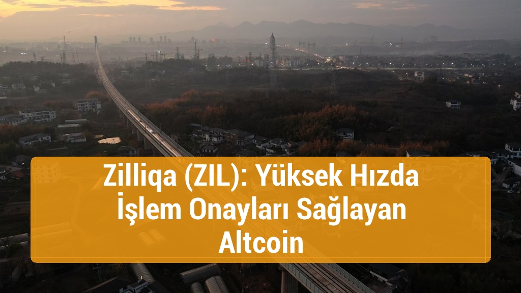 Zilliqa (ZIL): Yüksek Hızda İşlem Onayları Sağlayan Altcoin