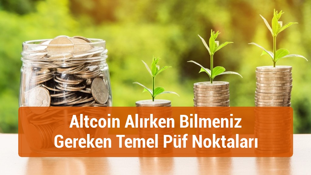 Altcoin Alırken Bilmeniz Gereken Temel Püf Noktaları