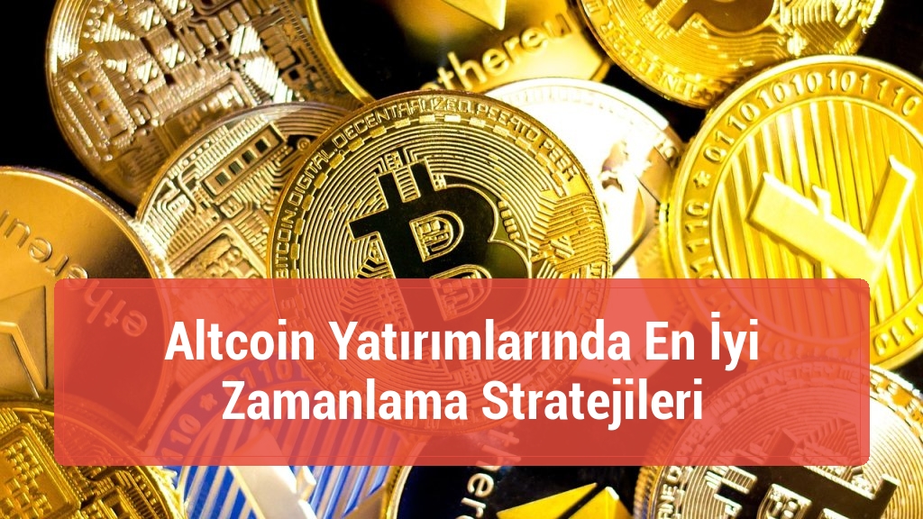 Altcoin Yatırımlarında En İyi Zamanlama Stratejileri