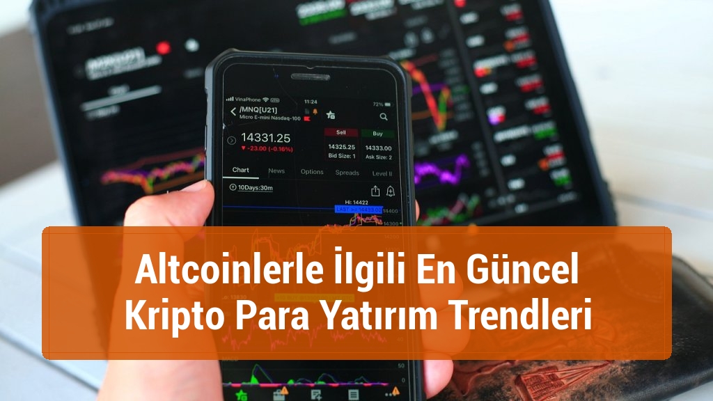 Altcoinlerle İlgili En Güncel Kripto Para Yatırım Trendleri