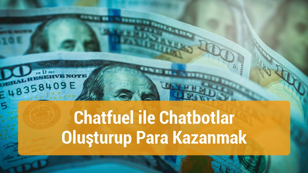 Chatfuel ile Chatbotlar Oluşturup Para Kazanmak