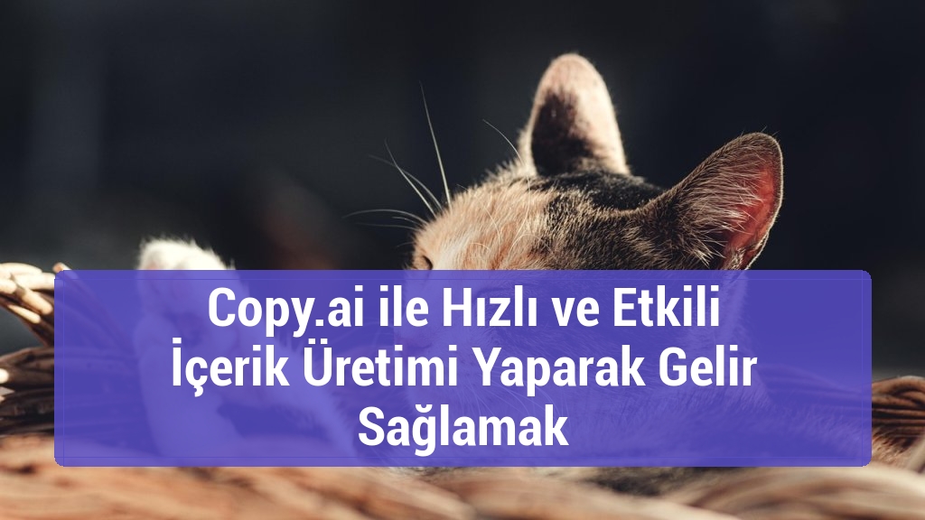 Copy.ai ile Hızlı ve Etkili İçerik Üretimi Yaparak Gelir Sağlamak