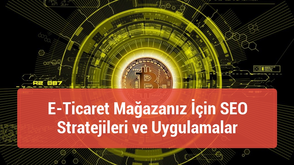 E-Ticaret Mağazanız İçin SEO Stratejileri ve Uygulamalar