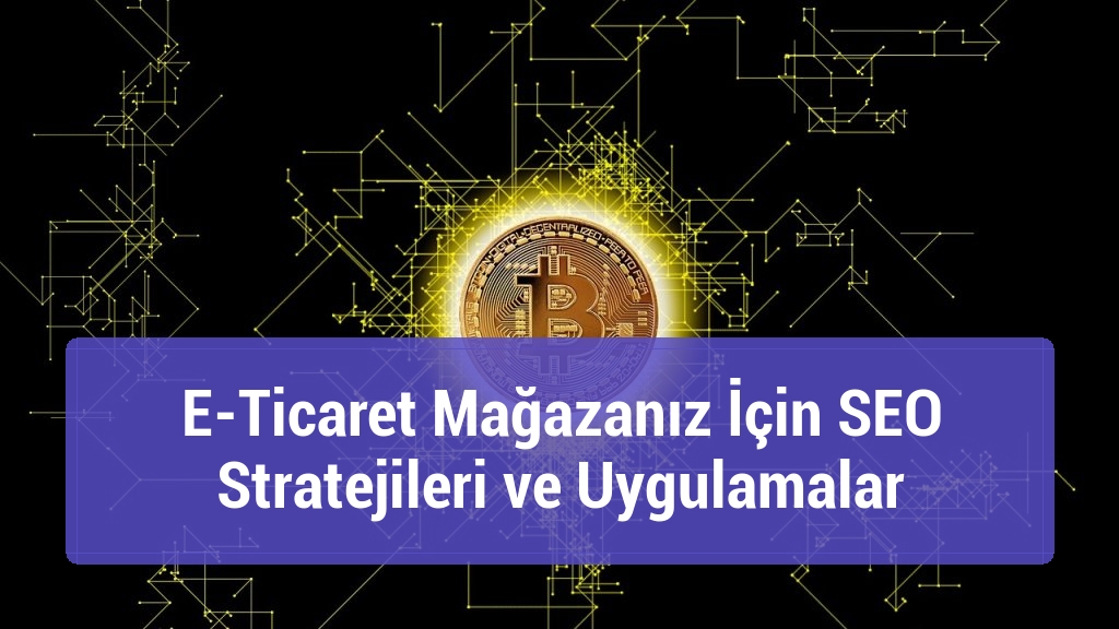 E-Ticaret Mağazanız İçin SEO Stratejileri ve Uygulamalar