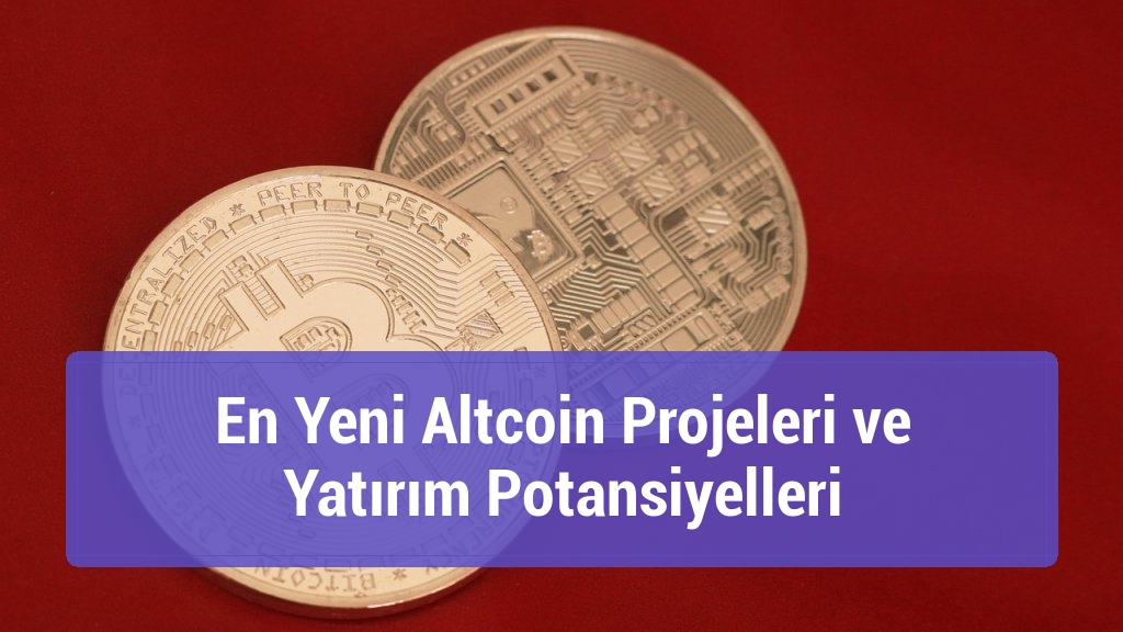 En Yeni Altcoin Projeleri ve Yatırım Potansiyelleri