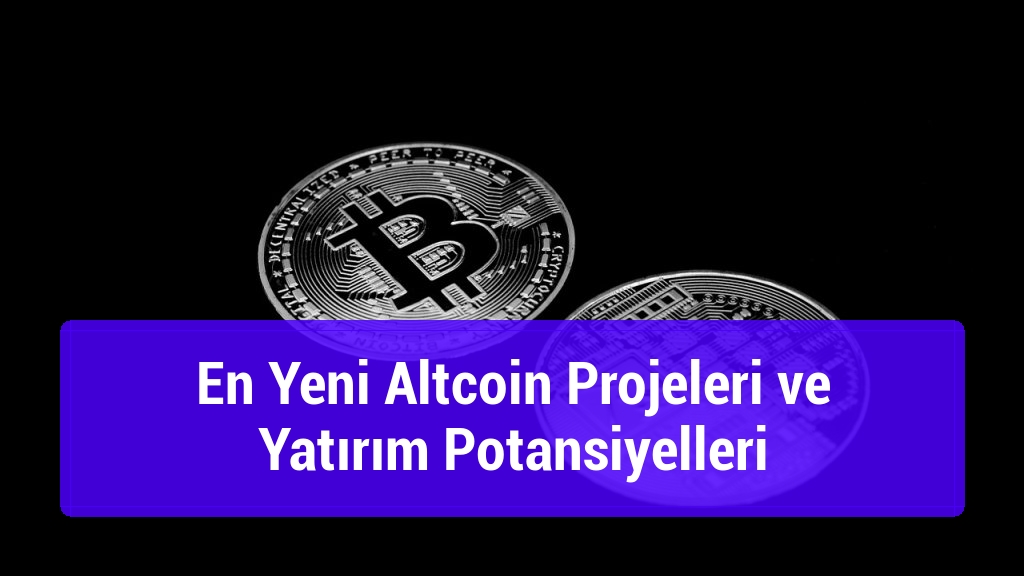 En Yeni Altcoin Projeleri ve Yatırım Potansiyelleri