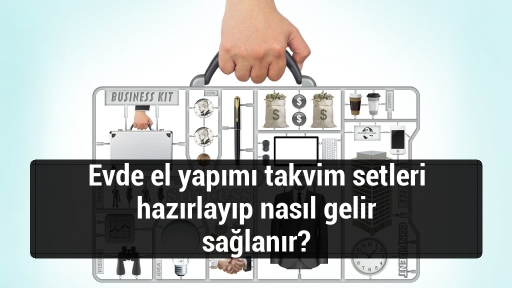 Evde el yapımı takvim setleri hazırlayıp nasıl gelir sağlanır?