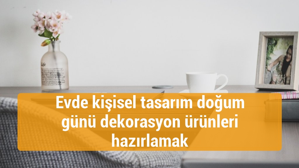 Evde kişisel tasarım doğum günü dekorasyon ürünleri hazırlamak