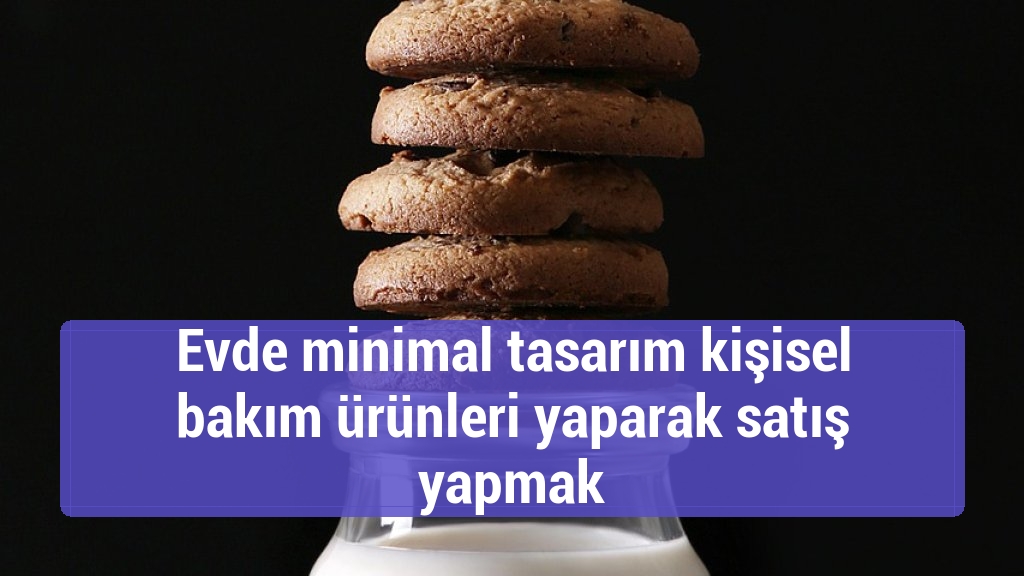 Evde minimal tasarım kişisel bakım ürünleri yaparak satış yapmak