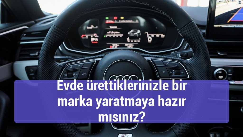 Evde ürettiklerinizle bir marka yaratmaya hazır mısınız?
