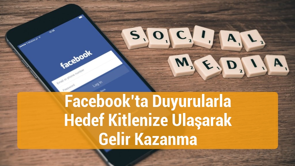Facebook’ta Duyurularla Hedef Kitlenize Ulaşarak Gelir Kazanma