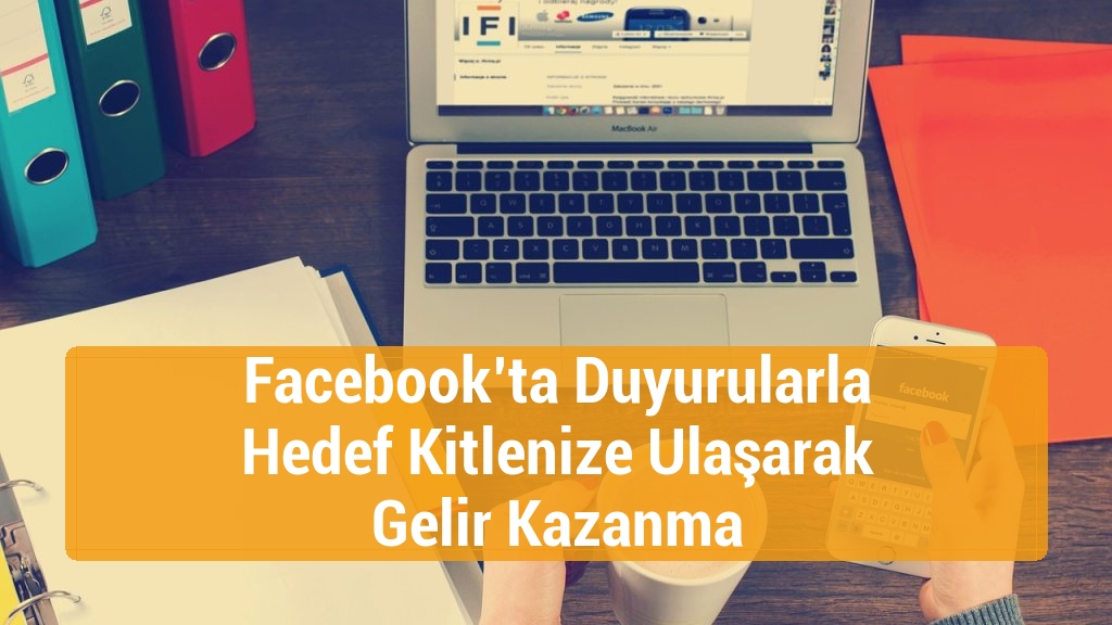 Facebook’ta Duyurularla Hedef Kitlenize Ulaşarak Gelir Kazanma