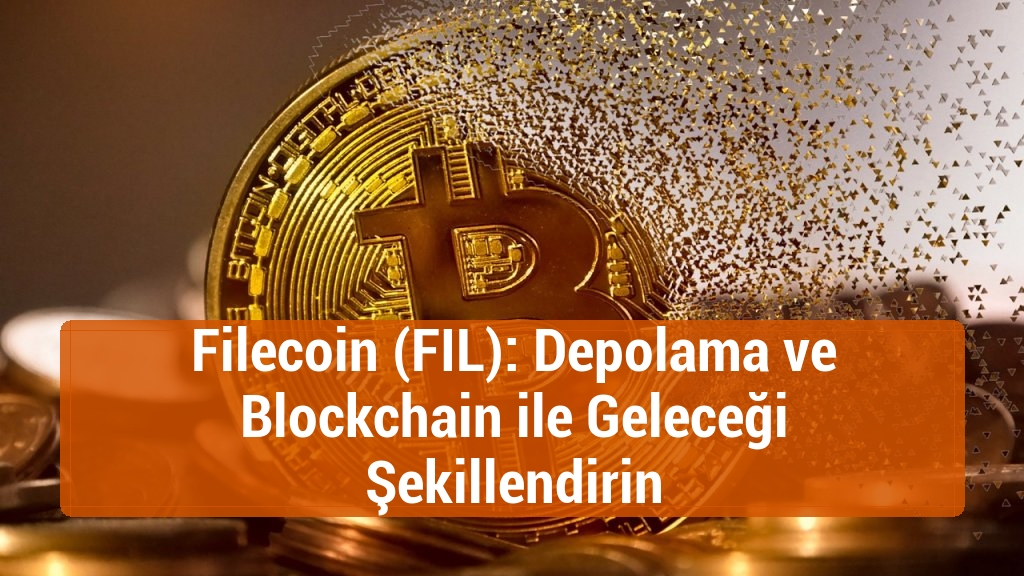 Filecoin (FIL): Depolama ve Blockchain ile Geleceği Şekillendirin