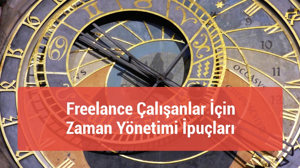 Freelance Çalışanlar İçin Zaman Yönetimi İpuçları