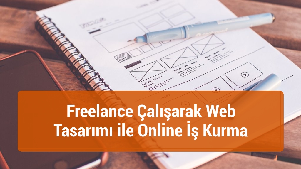 Freelance Çalışarak Web Tasarımı ile Online İş Kurma