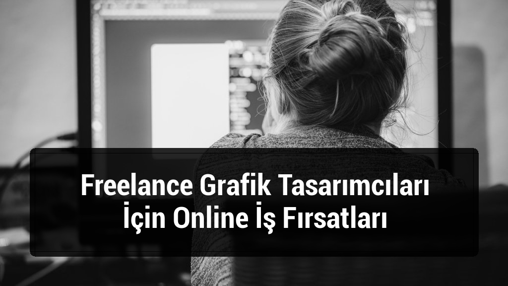 Freelance Grafik Tasarımcıları İçin Online İş Fırsatları
