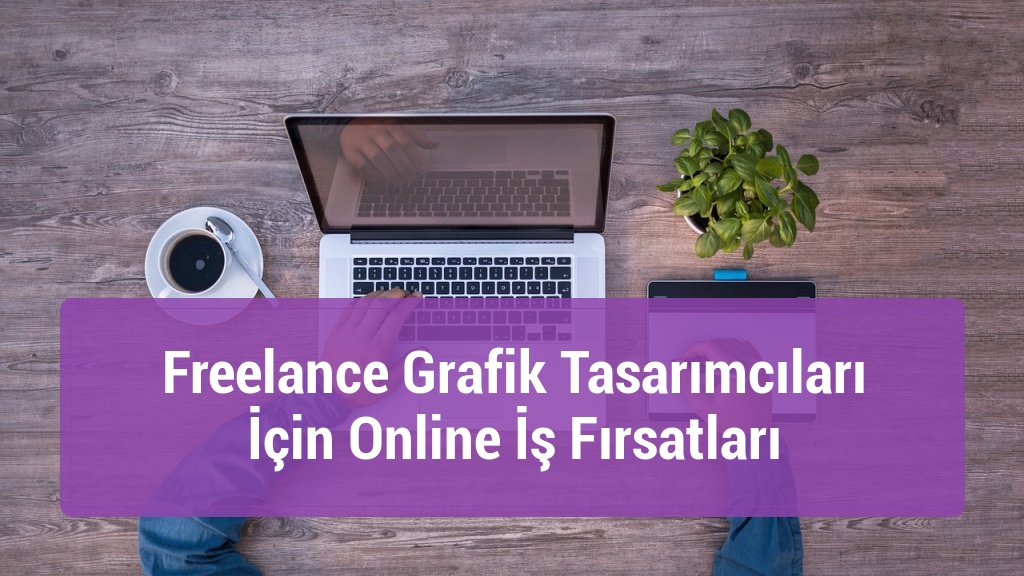 Freelance Grafik Tasarımcıları İçin Online İş Fırsatları