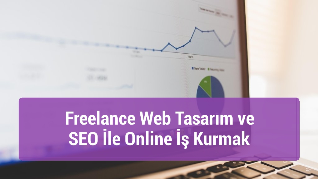 Freelance Web Tasarım ve SEO İle Online İş Kurmak