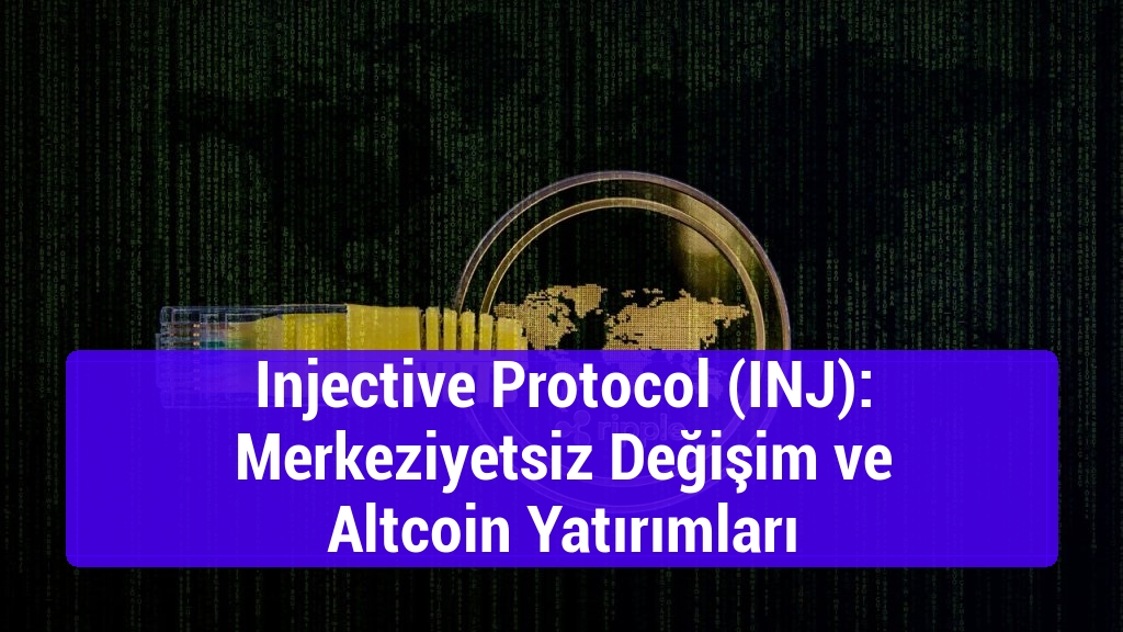 Injective Protocol (INJ): Merkeziyetsiz Değişim ve Altcoin Yatırımları