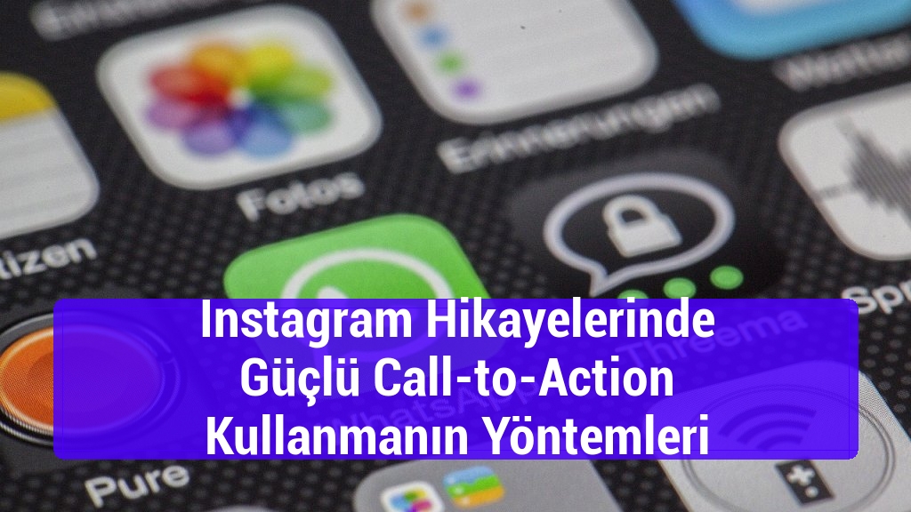 Instagram Hikayelerinde Güçlü Call-to-Action Kullanmanın Yöntemleri