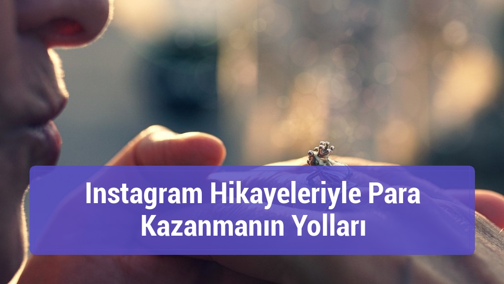 Instagram Hikayeleriyle Para Kazanmanın Yolları