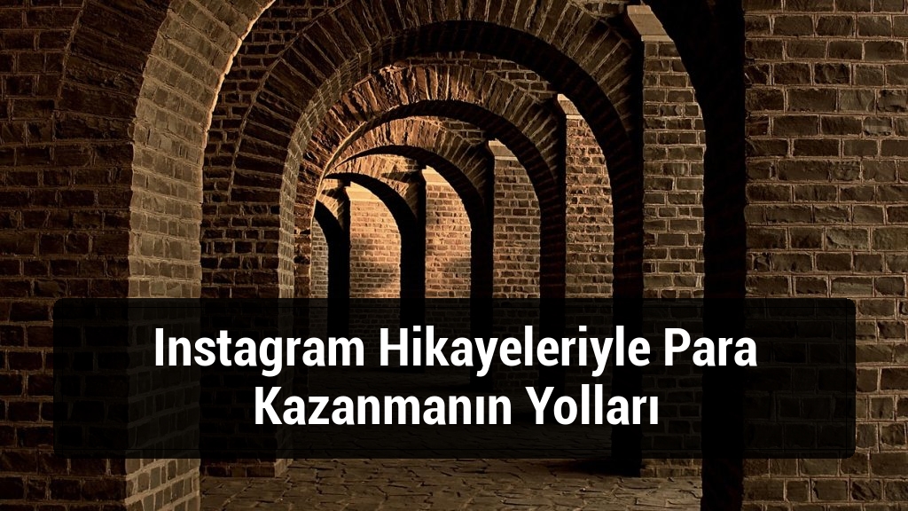Instagram Hikayeleriyle Para Kazanmanın Yolları