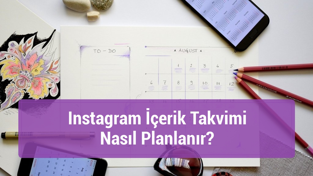 Instagram İçerik Takvimi Nasıl Planlanır?