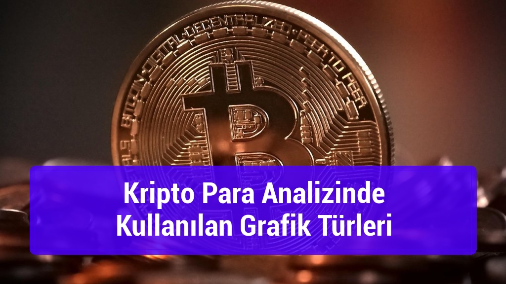 Kripto Para Analizinde Kullanılan Grafik Türleri